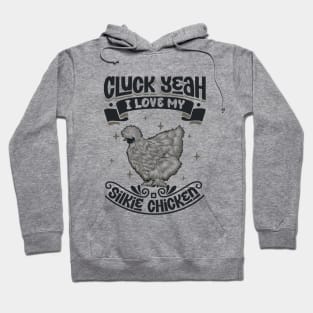 I love my Silkie Chicken - Cluck Yeah Hoodie